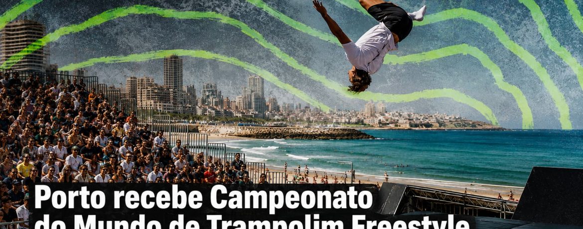 Porto recebe Campeonato do Mundo de Trampolim Freestyle com atletas de 20 países