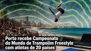 Porto recebe Campeonato do Mundo de Trampolim Freestyle com atletas de 20 países